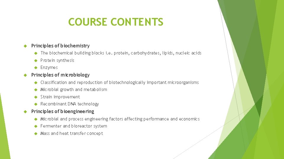 COURSE CONTENTS Principles of biochemistry The biochemical building blocks i. e. protein, carbohydrates, lipids,