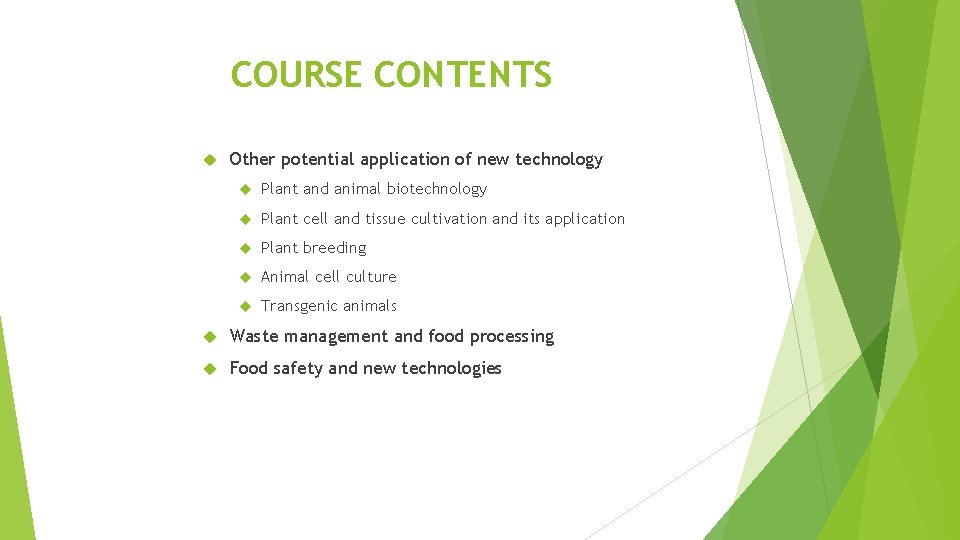 COURSE CONTENTS Other potential application of new technology Plant and animal biotechnology Plant cell