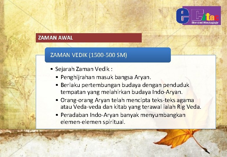 ZAMAN AWAL ZAMAN VEDIK (1500 -500 SM) • Sejarah Zaman Vedik : • Penghijrahan