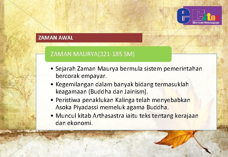 ZAMAN AWAL ZAMAN MAURYA(321 -185 SM) • Sejarah Zaman Maurya bermula sistem pemerintahan bercorak