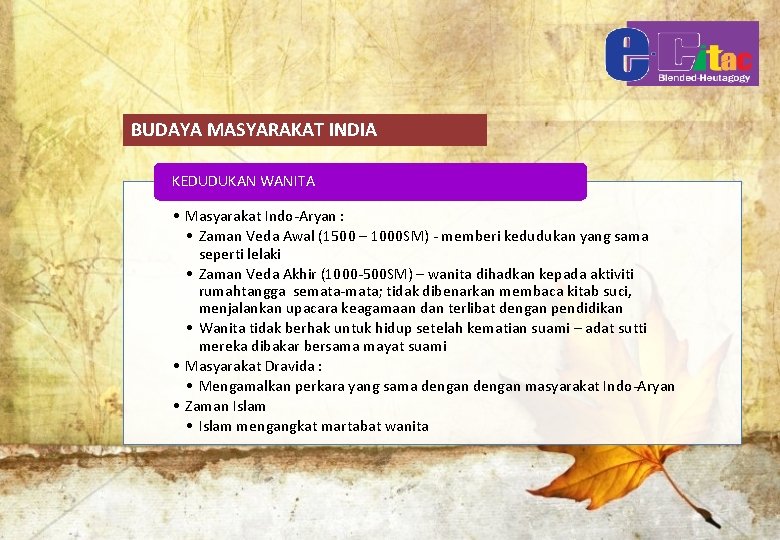 BUDAYA MASYARAKAT INDIA KEDUDUKAN WANITA • Masyarakat Indo-Aryan : • Zaman Veda Awal (1500