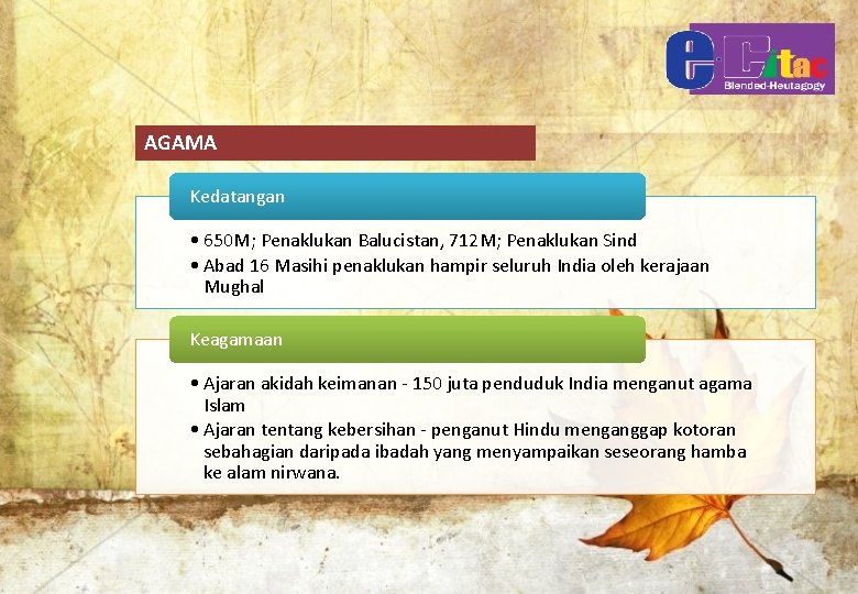 AGAMA Kedatangan • 650 M; Penaklukan Balucistan, 712 M; Penaklukan Sind • Abad 16