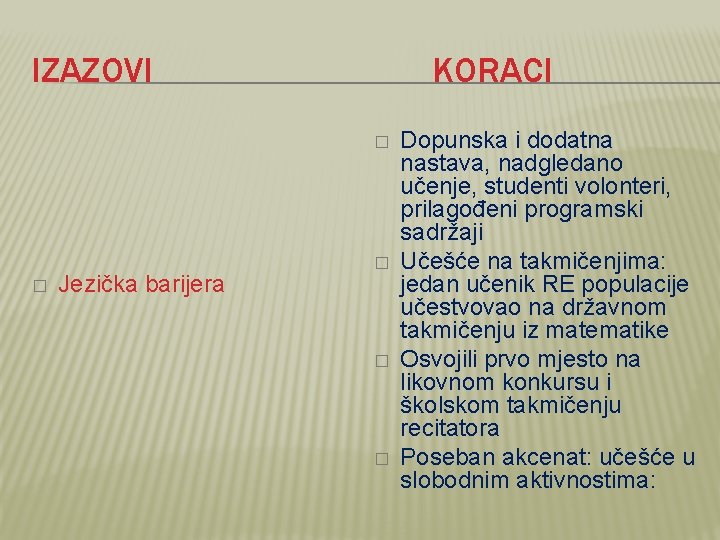 IZAZOVI KORACI � � Jezička barijera � � � Dopunska i dodatna nastava, nadgledano