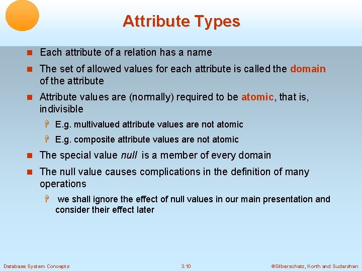 Attribute Types Each attribute of a relation has a name The set of allowed