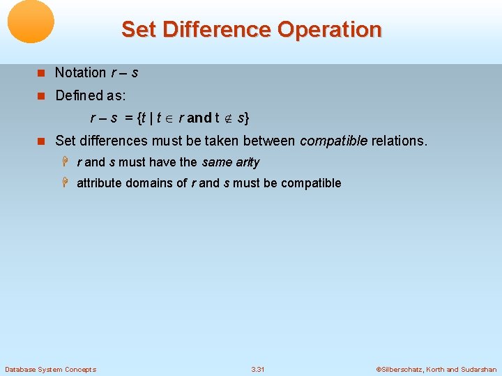 Set Difference Operation Notation r – s Defined as: r – s = {t