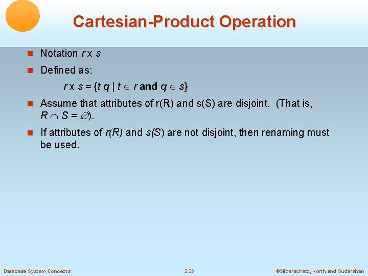 Cartesian-Product Operation Notation r x s Defined as: r x s = {t q