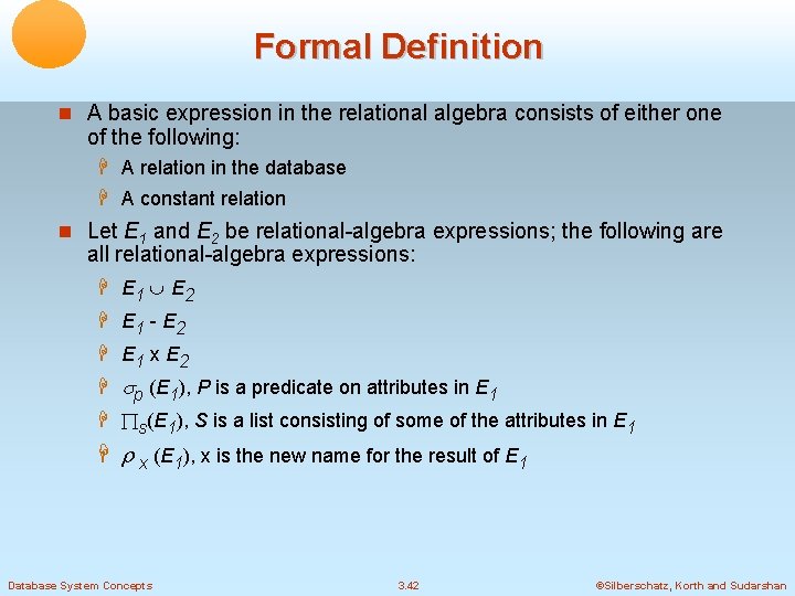 Formal Definition A basic expression in the relational algebra consists of either one of