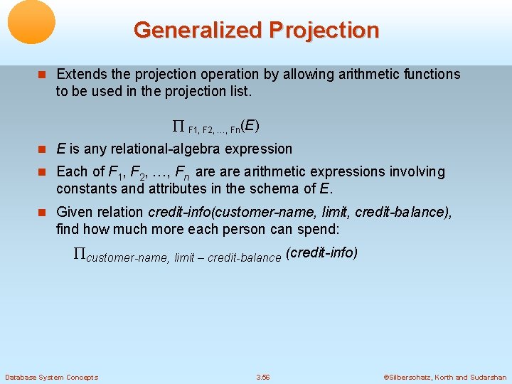 Generalized Projection Extends the projection operation by allowing arithmetic functions to be used in