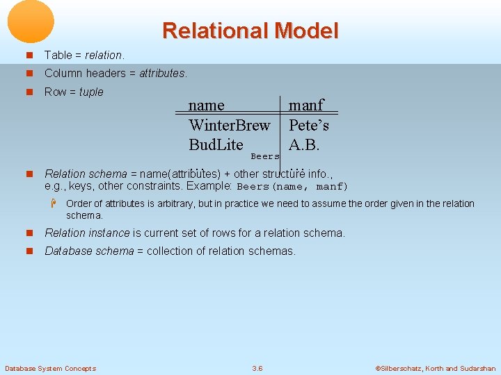 Relational Model Table = relation. Column headers = attributes. Row = tuple name manf