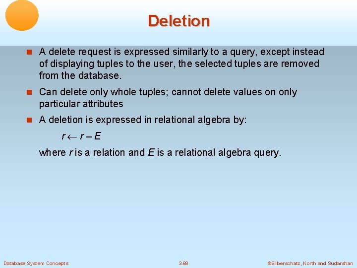 Deletion A delete request is expressed similarly to a query, except instead of displaying