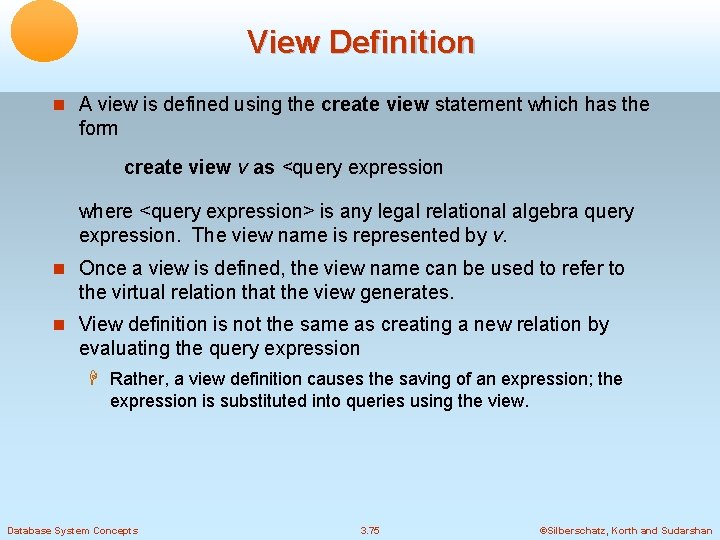 View Definition A view is defined using the create view statement which has the