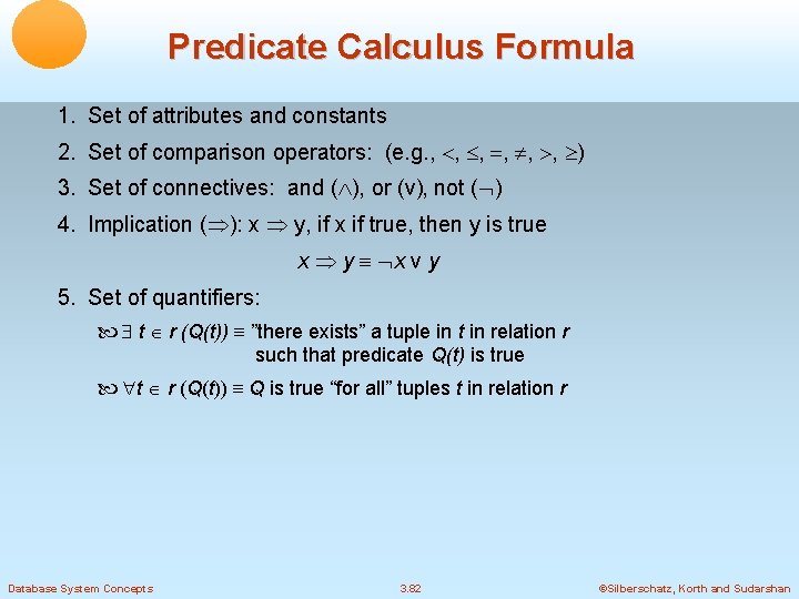 Predicate Calculus Formula 1. Set of attributes and constants 2. Set of comparison operators:
