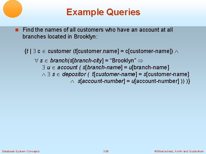 Example Queries Find the names of all customers who have an account at all