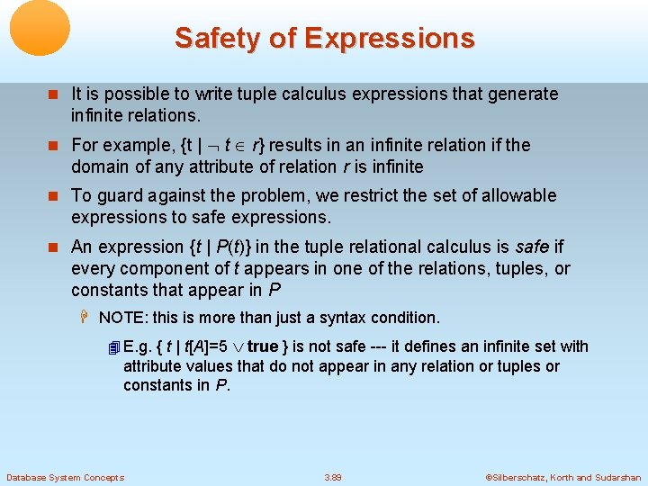 Safety of Expressions It is possible to write tuple calculus expressions that generate infinite