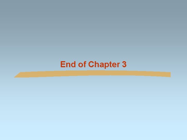 End of Chapter 3 