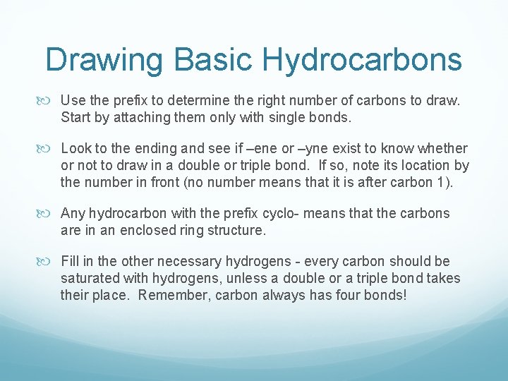 Drawing Basic Hydrocarbons Use the prefix to determine the right number of carbons to