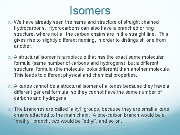 Isomers We have already seen the name and structure of straight chained hydrocarbons. Hydrocarbons