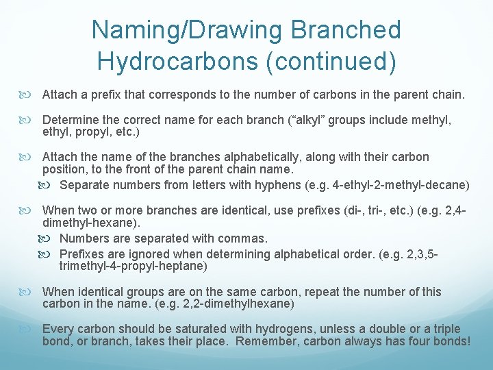 Naming/Drawing Branched Hydrocarbons (continued) Attach a prefix that corresponds to the number of carbons