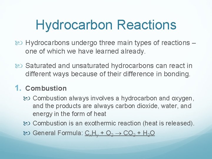 Hydrocarbon Reactions Hydrocarbons undergo three main types of reactions – one of which we