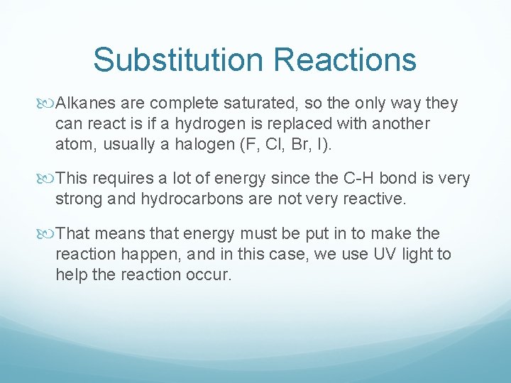 Substitution Reactions Alkanes are complete saturated, so the only way they can react is