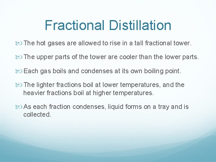 Fractional Distillation The hot gases are allowed to rise in a tall fractional tower.