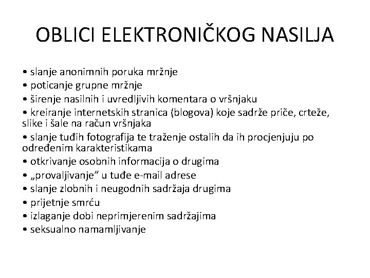 OBLICI ELEKTRONIČKOG NASILJA • slanje anonimnih poruka mržnje • poticanje grupne mržnje • širenje