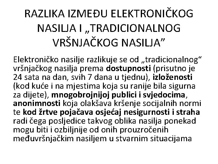 RAZLIKA IZMEĐU ELEKTRONIČKOG NASILJA I „TRADICIONALNOG VRŠNJAČKOG NASILJA” Elektroničko nasilje razlikuje se od „tradicionalnog“