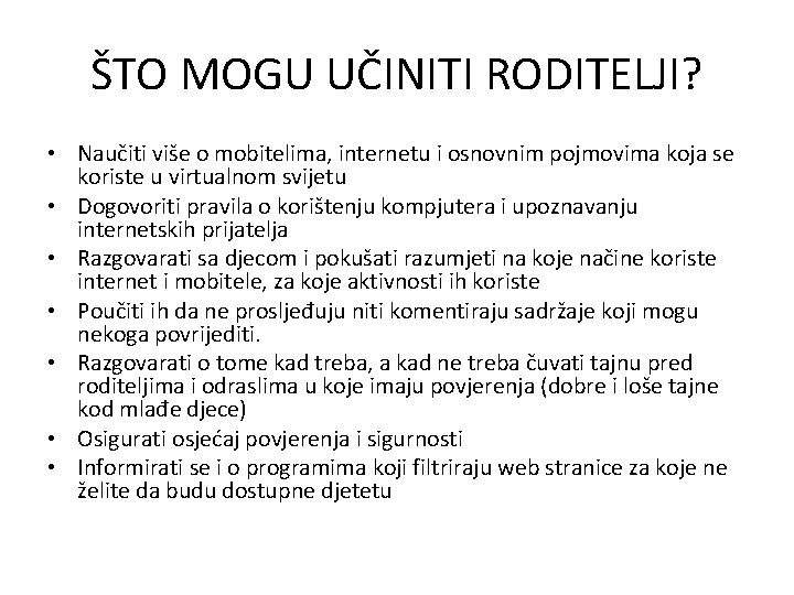 ŠTO MOGU UČINITI RODITELJI? • Naučiti više o mobitelima, internetu i osnovnim pojmovima koja