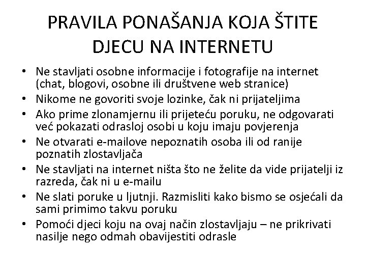 PRAVILA PONAŠANJA KOJA ŠTITE DJECU NA INTERNETU • Ne stavljati osobne informacije i fotografije