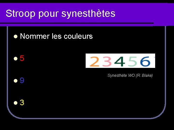 Stroop pour synesthètes l Nommer les couleurs l 5 l 9 l 3 Synesthète