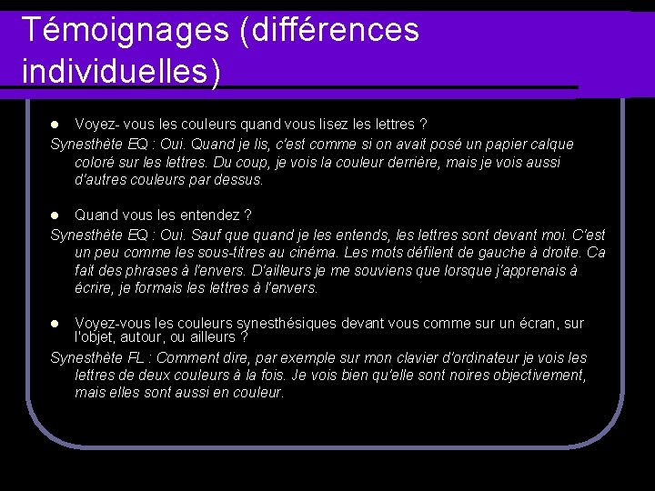 Témoignages (différences individuelles) Voyez- vous les couleurs quand vous lisez les lettres ? Synesthète