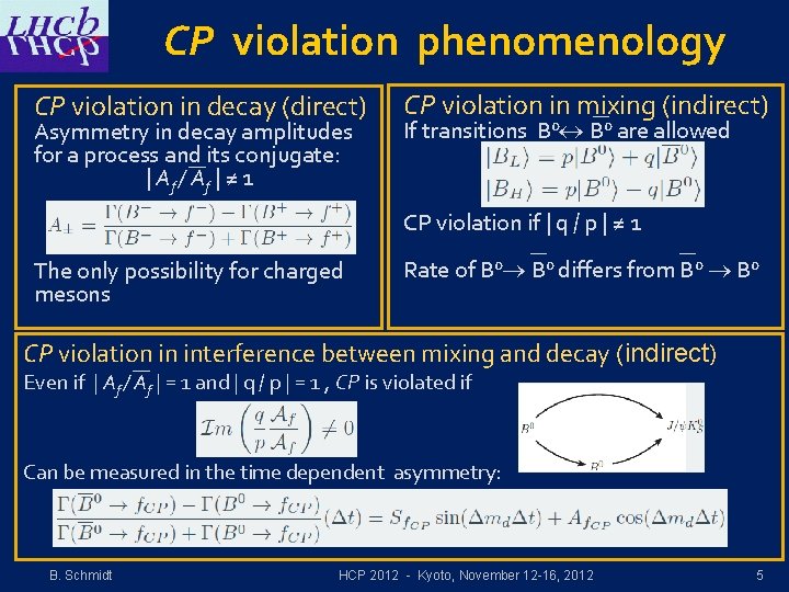 CP violation phenomenology CP violation in decay (direct) Asymmetry in decay amplitudes for a