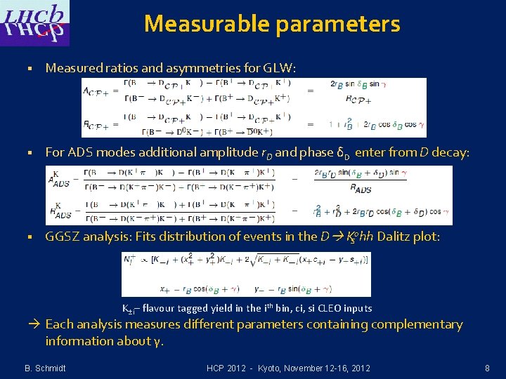 Measurable parameters § Measured ratios and asymmetries for GLW: § For ADS modes additional