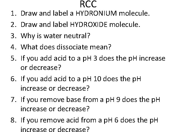 1. 2. 3. 4. 5. RCC Draw and label a HYDRONIUM molecule. Draw and