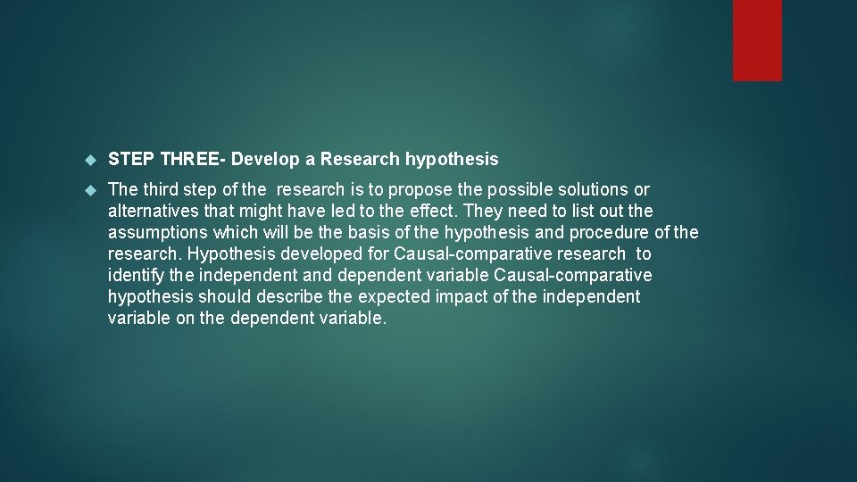  STEP THREE- Develop a Research hypothesis The third step of the research is