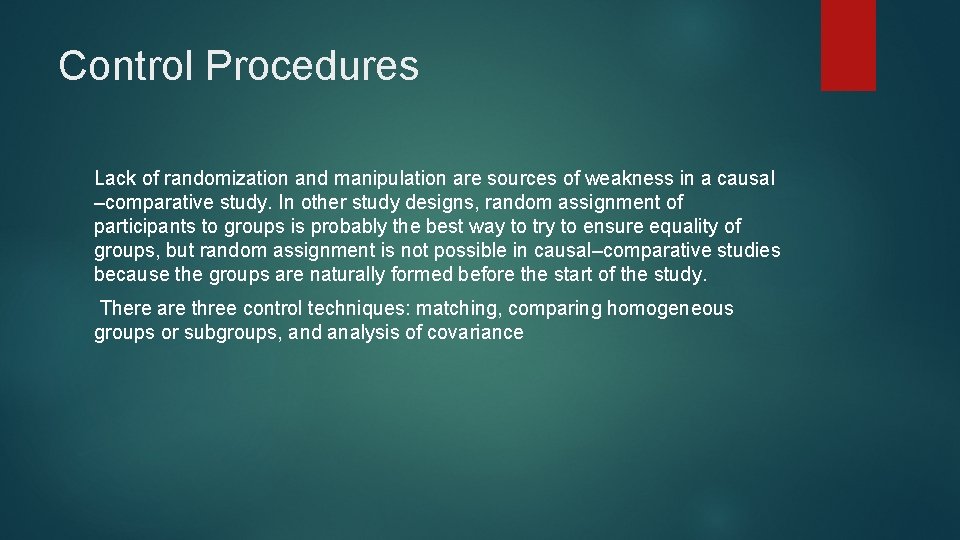 Control Procedures Lack of randomization and manipulation are sources of weakness in a causal