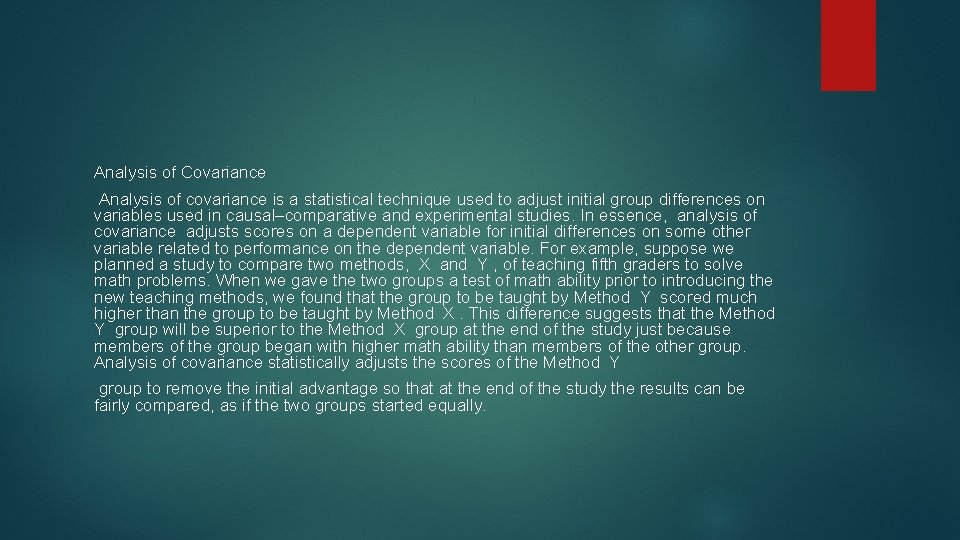 Analysis of Covariance Analysis of covariance is a statistical technique used to adjust initial