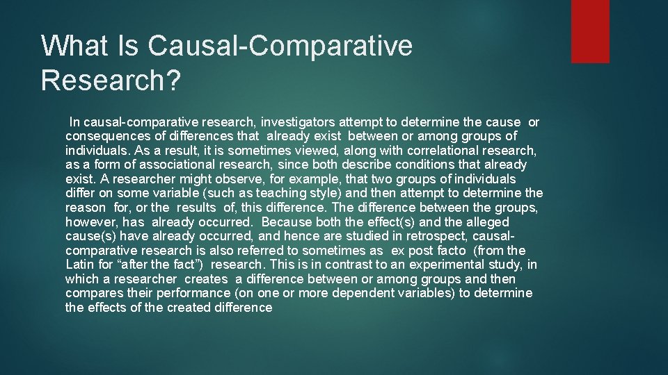 What Is Causal-Comparative Research? In causal-comparative research, investigators attempt to determine the cause or