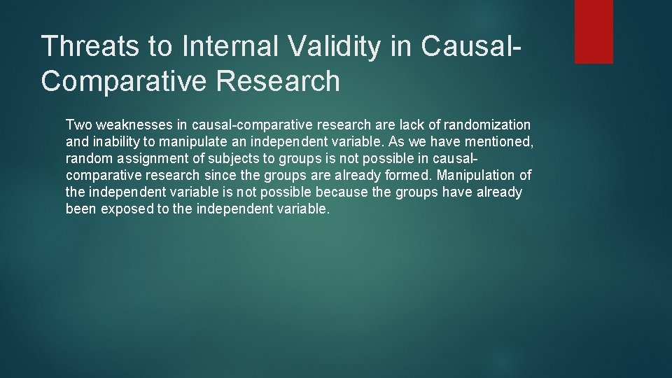 Threats to Internal Validity in Causal. Comparative Research Two weaknesses in causal-comparative research are