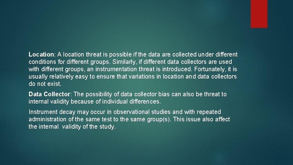 Location: A location threat is possible if the data are collected under different conditions