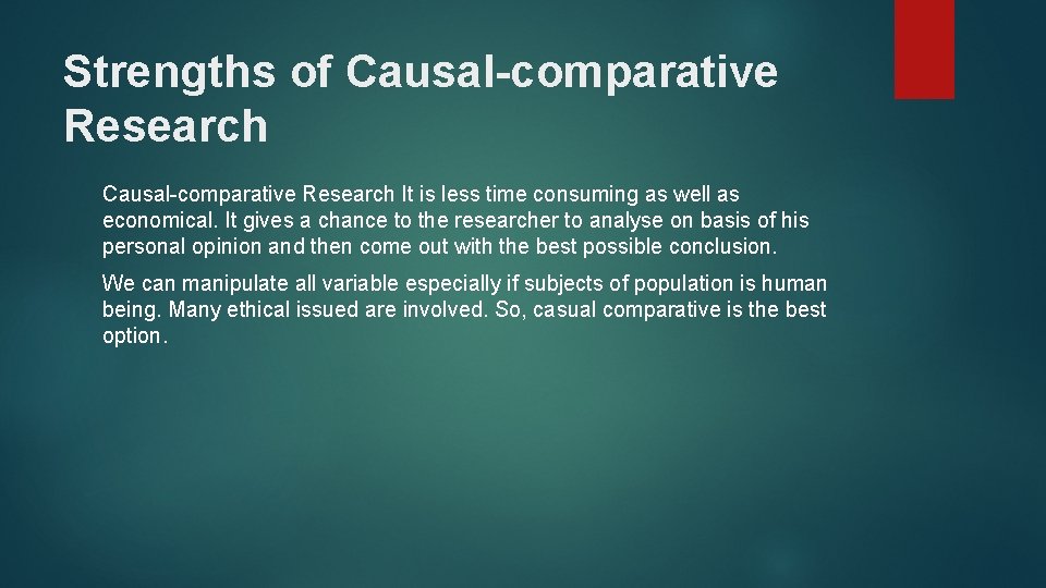 Strengths of Causal-comparative Research It is less time consuming as well as economical. It