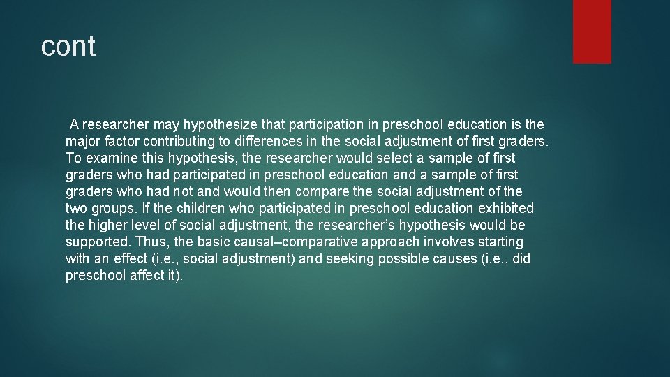 cont A researcher may hypothesize that participation in preschool education is the major factor