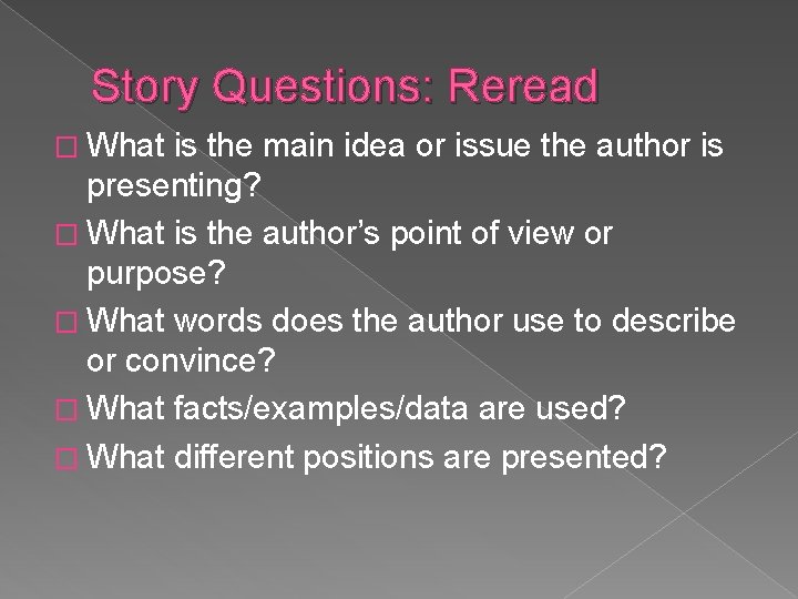 Story Questions: Reread � What is the main idea or issue the author is