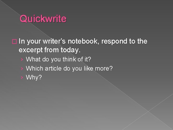 Quickwrite � In your writer’s notebook, respond to the excerpt from today. › What