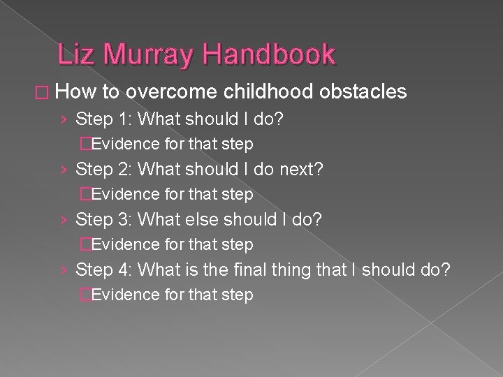 Liz Murray Handbook � How to overcome childhood obstacles › Step 1: What should