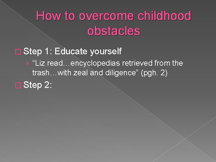 How to overcome childhood obstacles � Step 1: Educate yourself › “Liz read…encyclopedias retrieved