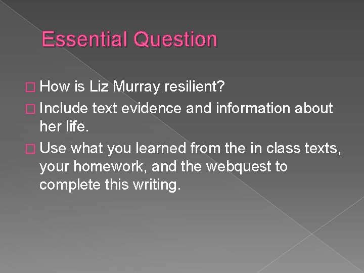 Essential Question � How is Liz Murray resilient? � Include text evidence and information