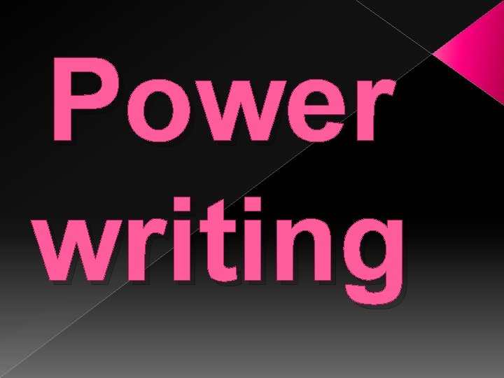 Power writing 