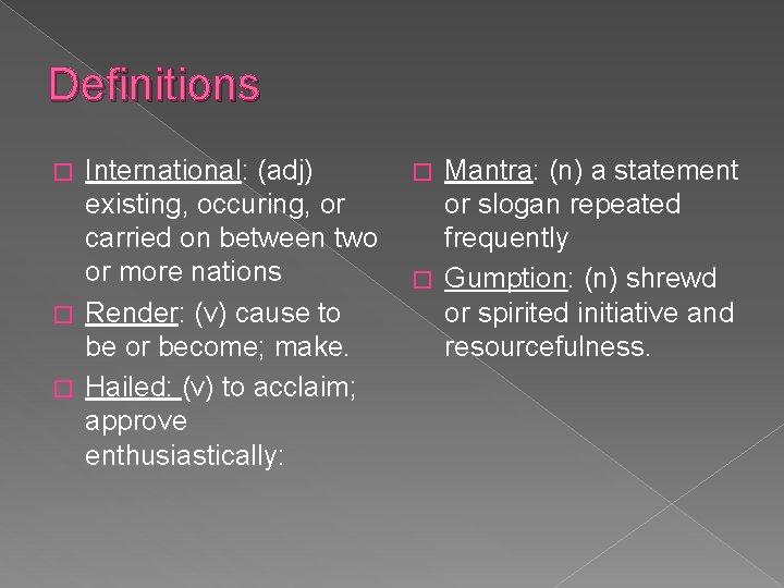 Definitions International: (adj) existing, occuring, or carried on between two or more nations �