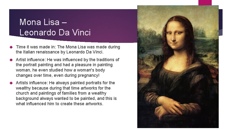 Mona Lisa – Leonardo Da Vinci Time it was made in: The Mona Lisa